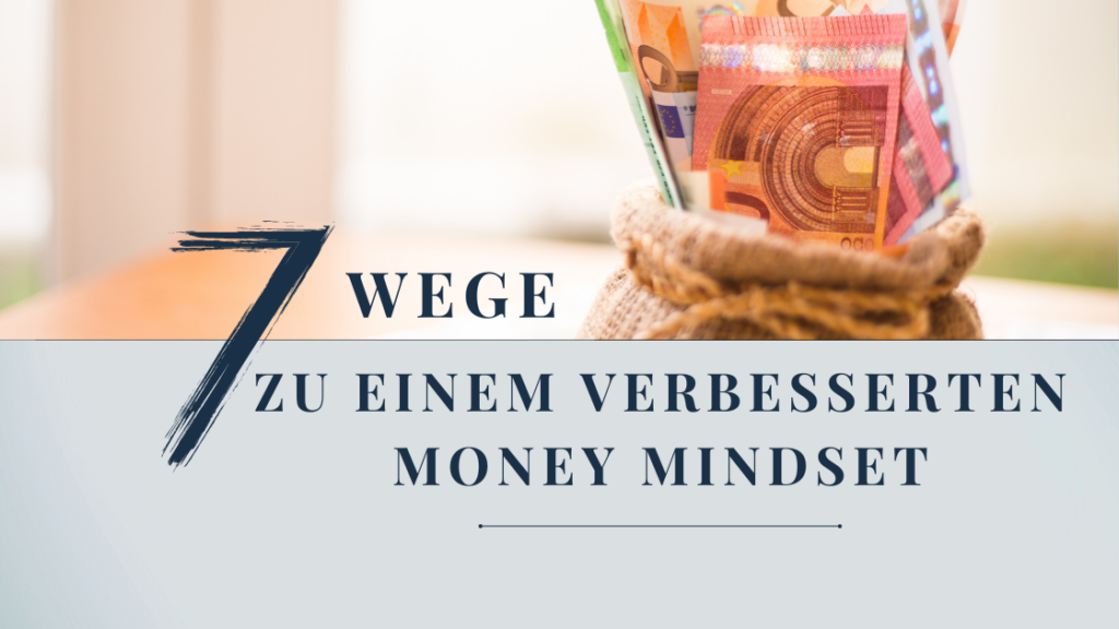 7 Wege zu einem verbesserten Money Mindset