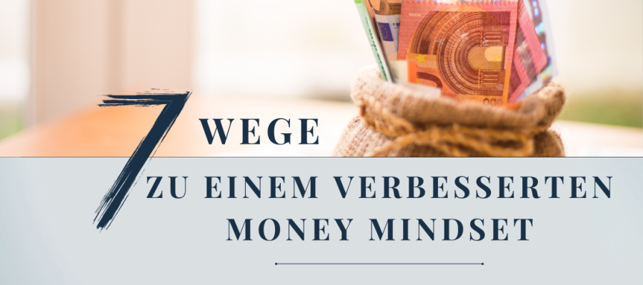 7 Wege zu einem verbesserten Money Mindset